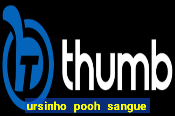 ursinho pooh sangue e mel 2 assistir online dublado